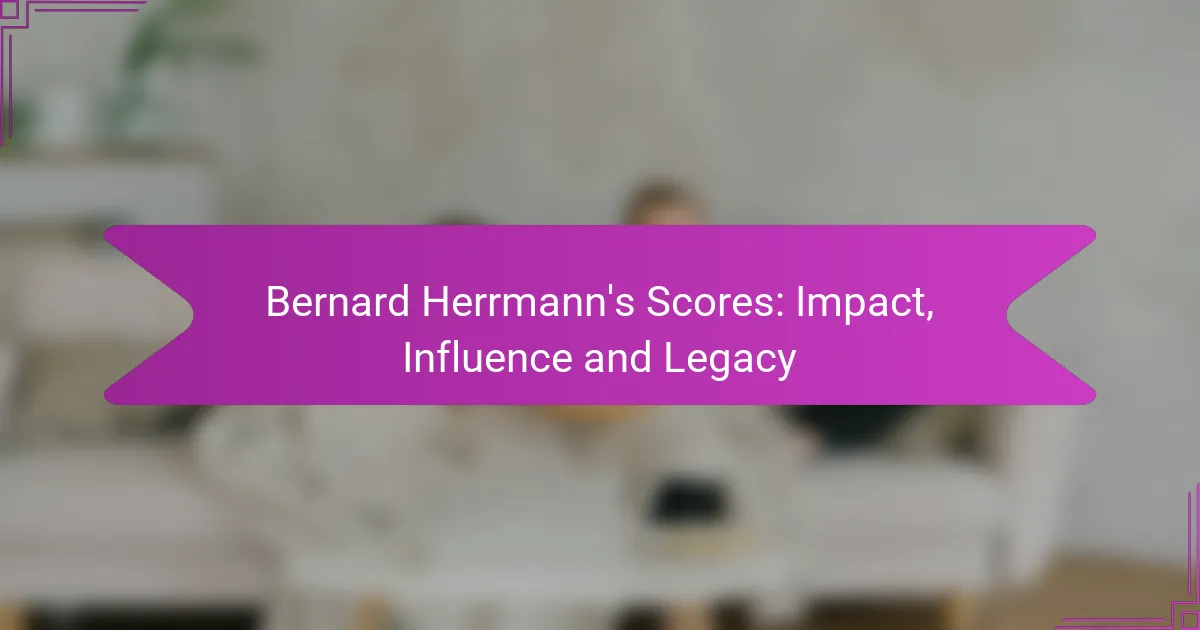 Bernard Herrmann’s Scores: Impact, Influence and Legacy