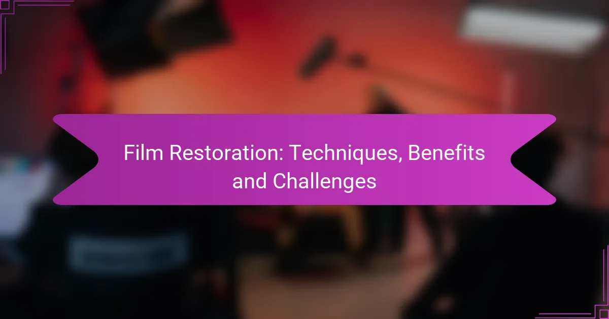 Film Restoration: Techniques, Benefits and Challenges