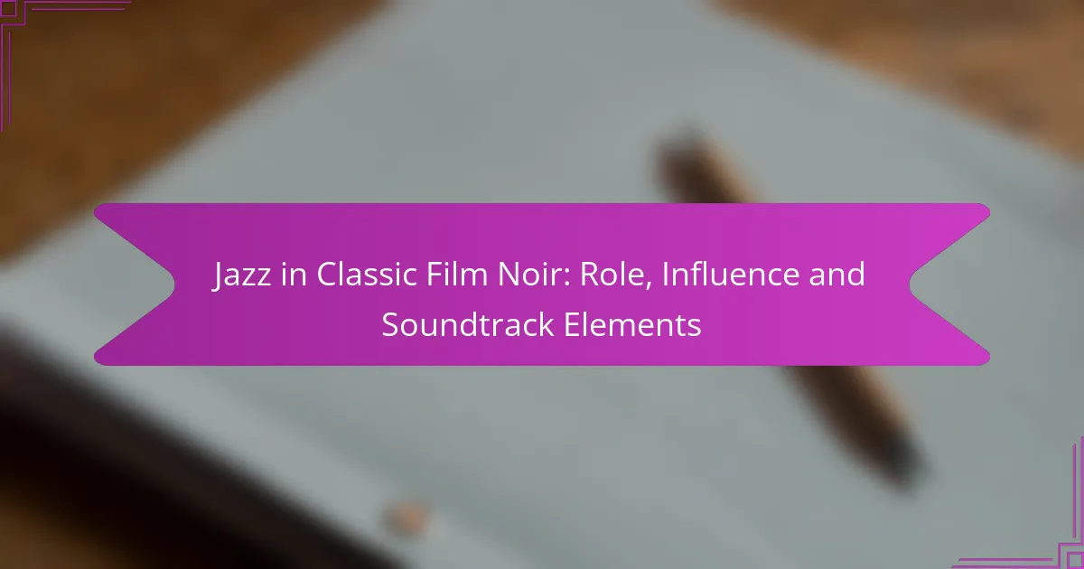 Jazz in Classic Film Noir: Role, Influence and Soundtrack Elements