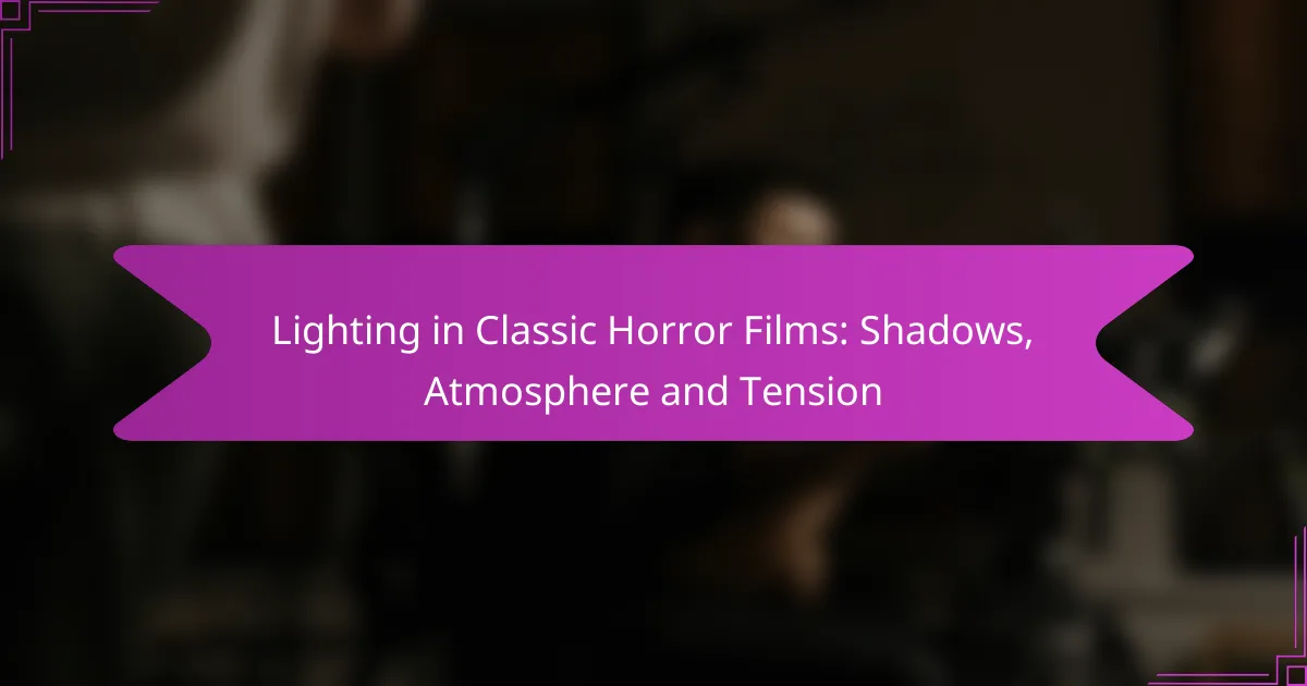 Lighting in Classic Horror Films: Shadows, Atmosphere and Tension