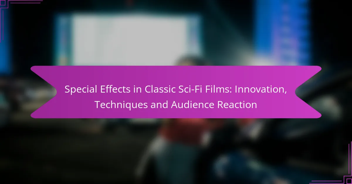 Special Effects in Classic Sci-Fi Films: Innovation, Techniques and Audience Reaction