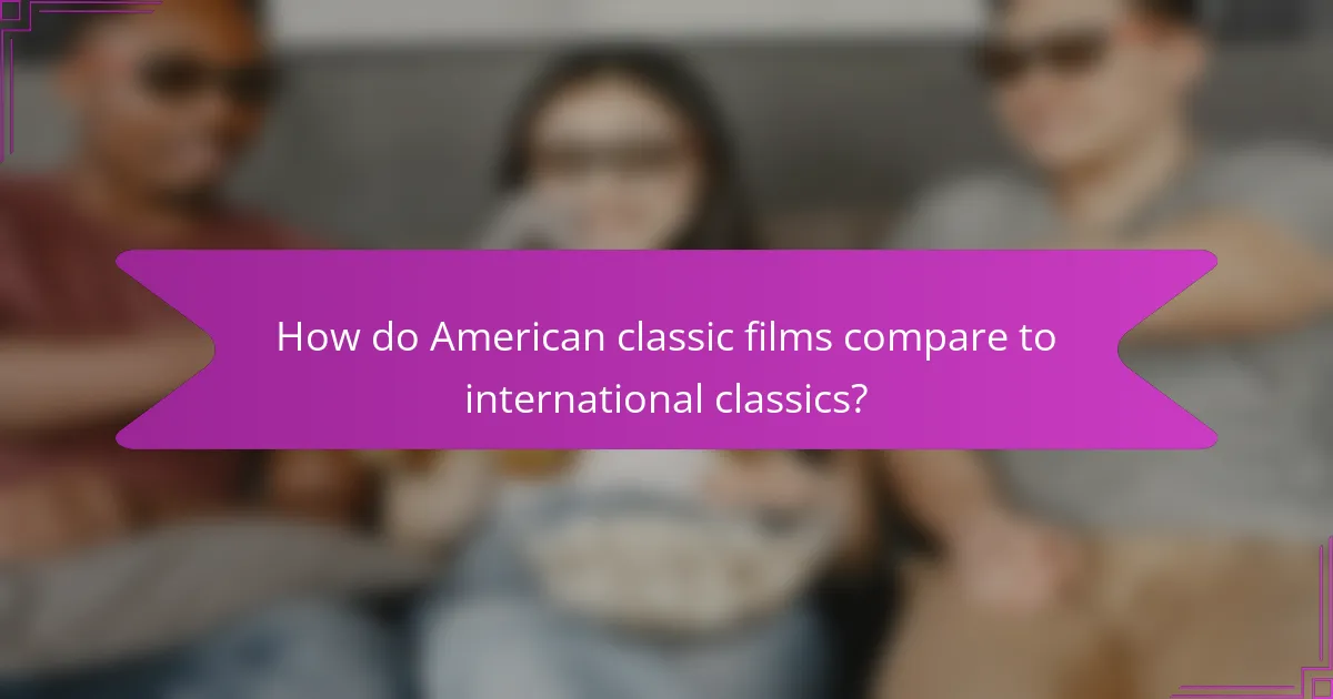 How do American classic films compare to international classics?