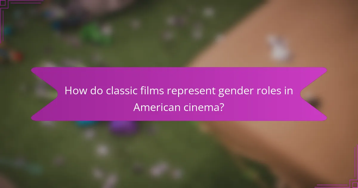 How do classic films represent gender roles in American cinema?