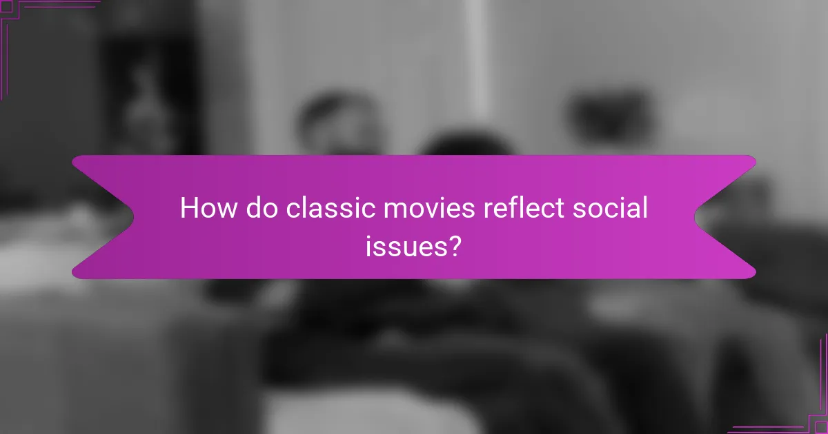 How do classic movies reflect social issues?