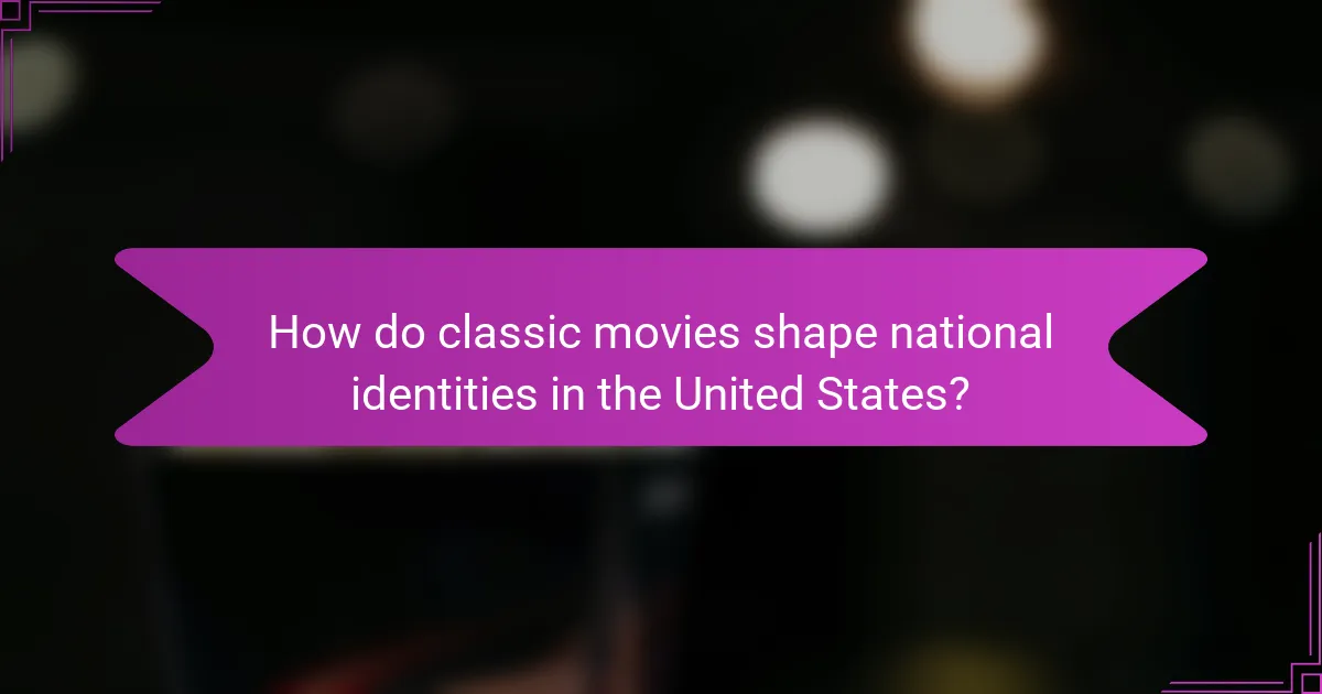 How do classic movies shape national identities in the United States?