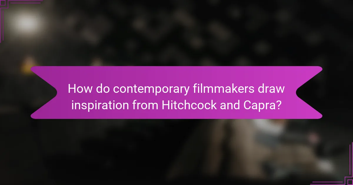 How do contemporary filmmakers draw inspiration from Hitchcock and Capra?