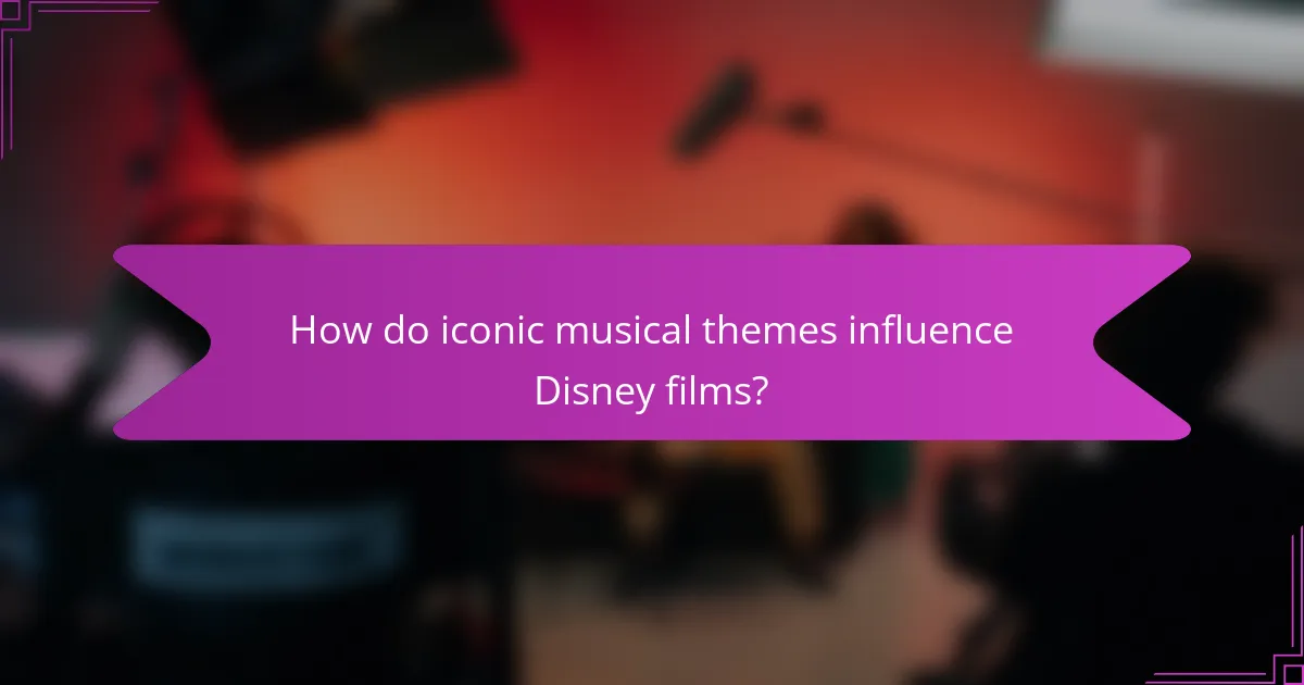 How do iconic musical themes influence Disney films?