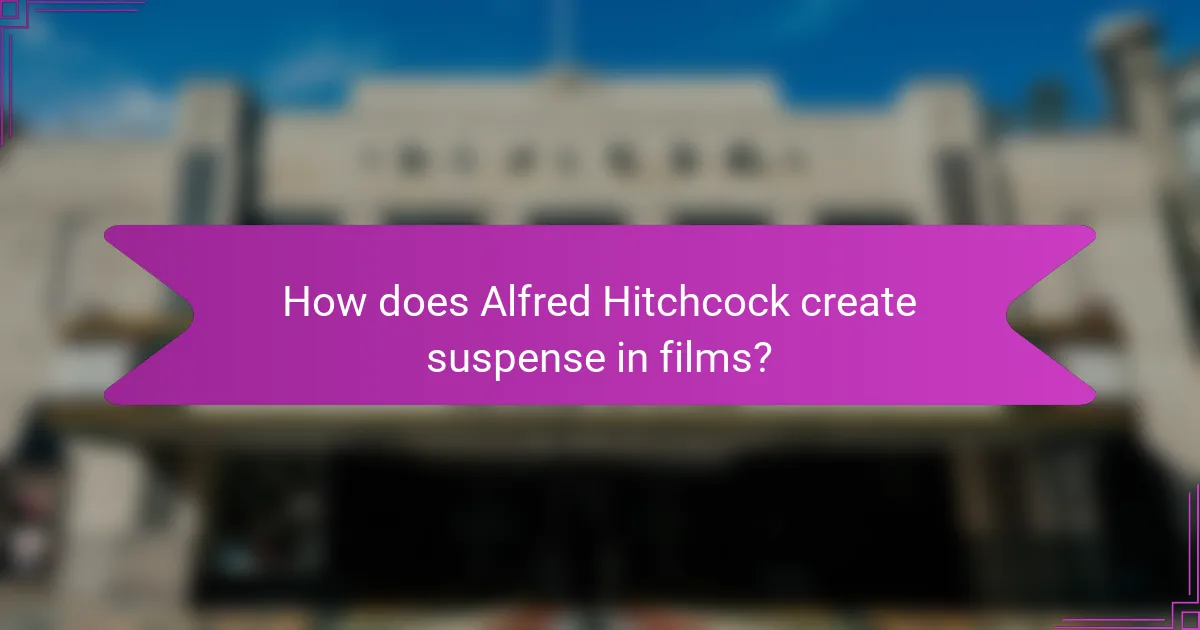 How does Alfred Hitchcock create suspense in films?