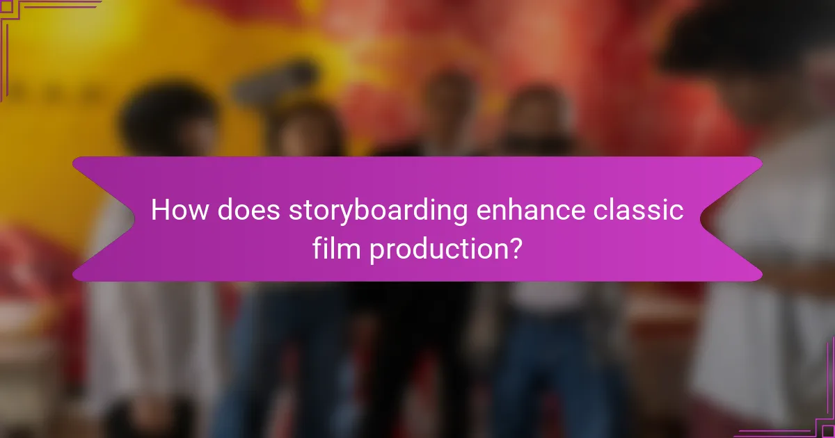 How does storyboarding enhance classic film production?