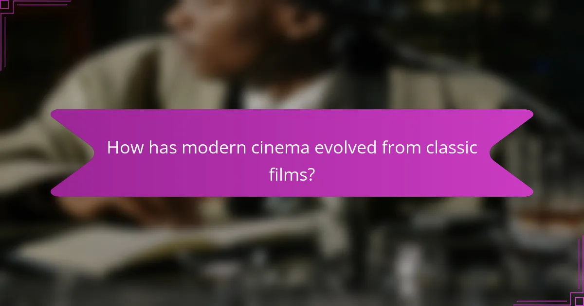 How has modern cinema evolved from classic films?