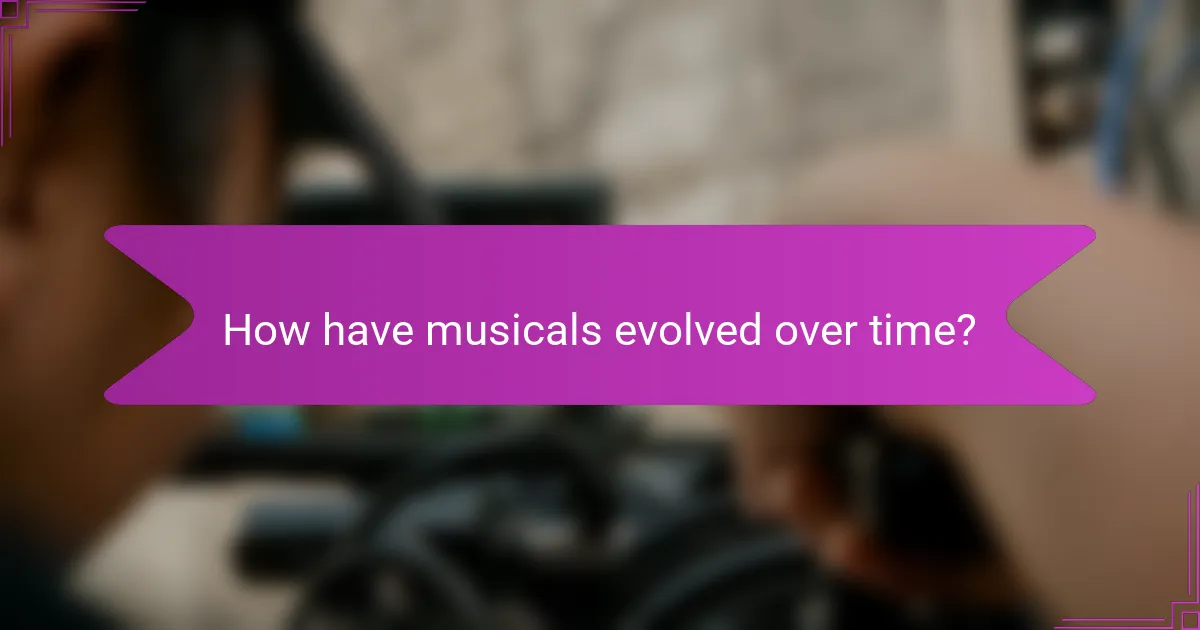 How have musicals evolved over time?