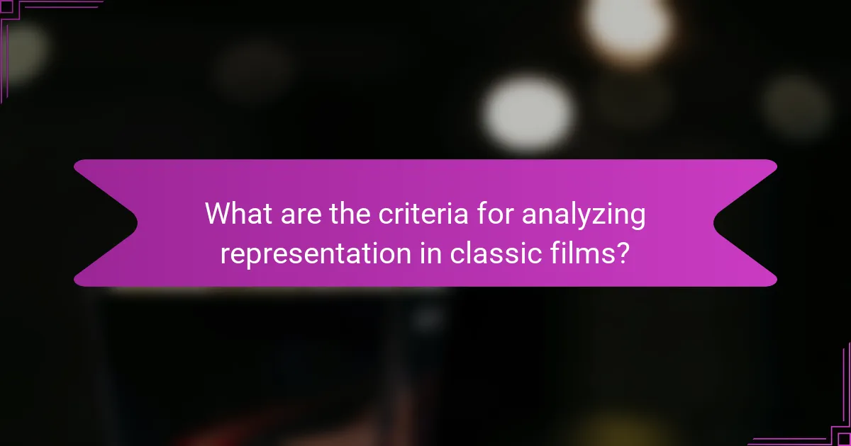 What are the criteria for analyzing representation in classic films?