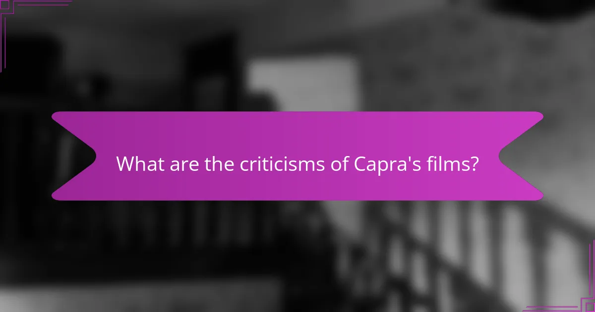 What are the criticisms of Capra's films?
