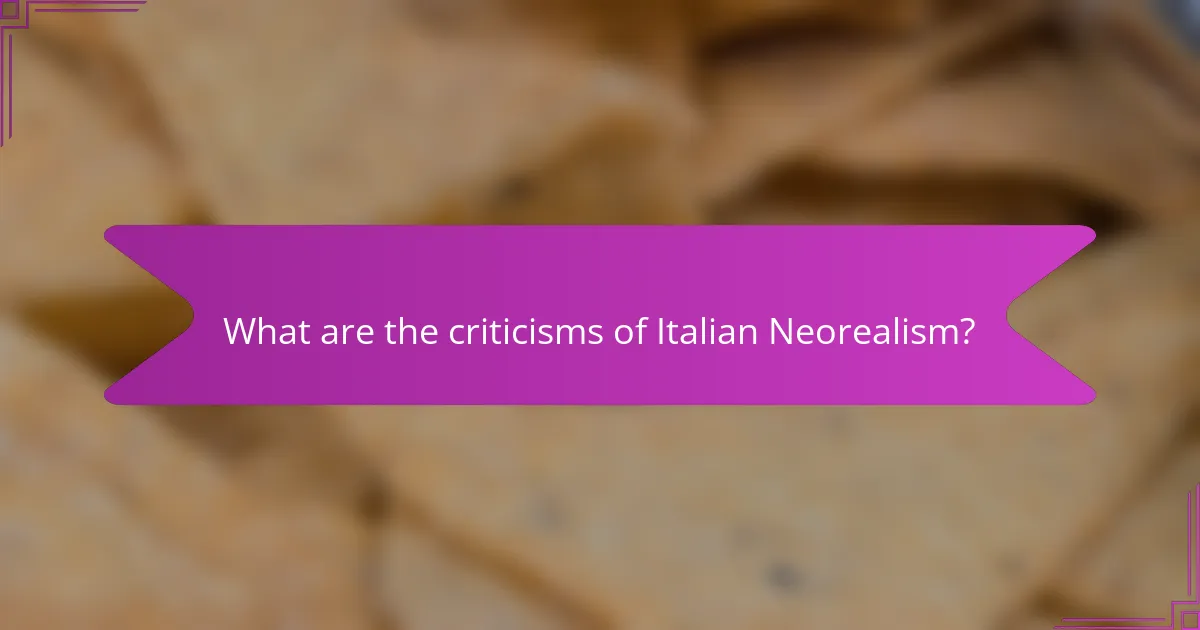 What are the criticisms of Italian Neorealism?