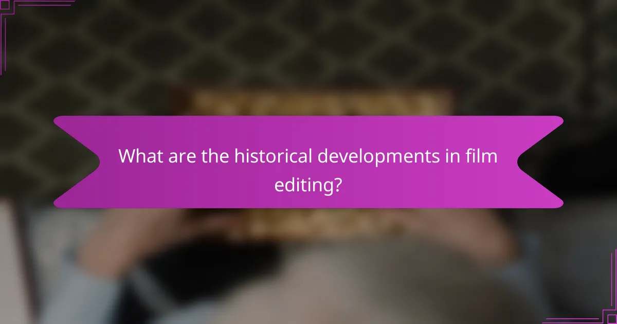 What are the historical developments in film editing?