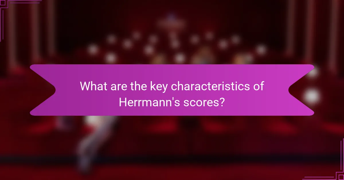 What are the key characteristics of Herrmann's scores?