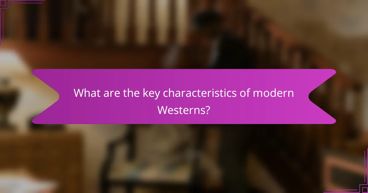 What are the key characteristics of modern Westerns?