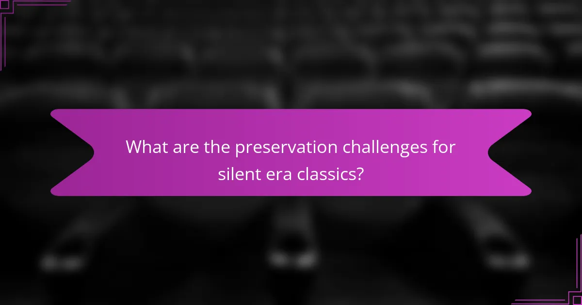 What are the preservation challenges for silent era classics?