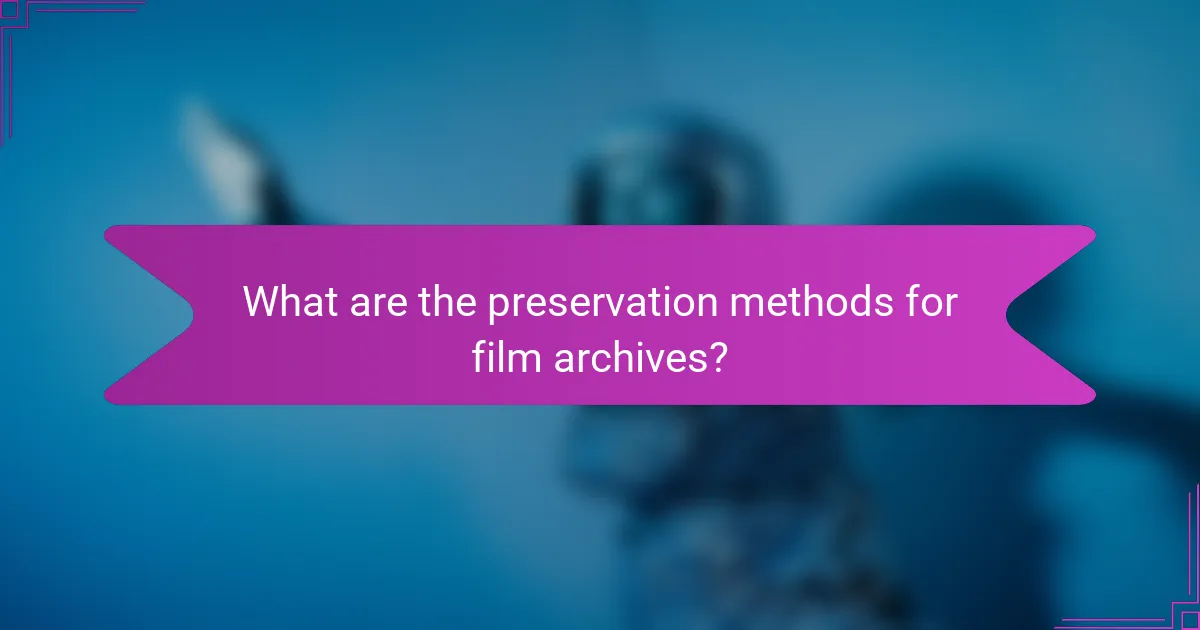 What are the preservation methods for film archives?