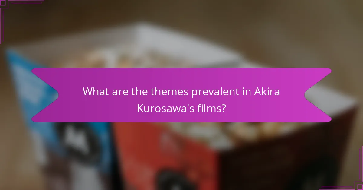 What are the themes prevalent in Akira Kurosawa's films?