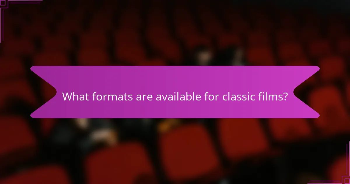 What formats are available for classic films?