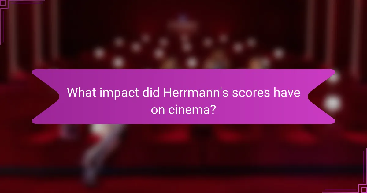 What impact did Herrmann's scores have on cinema?