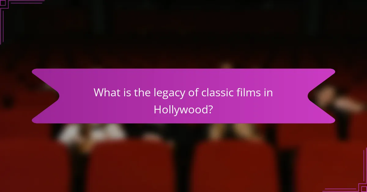 What is the legacy of classic films in Hollywood?
