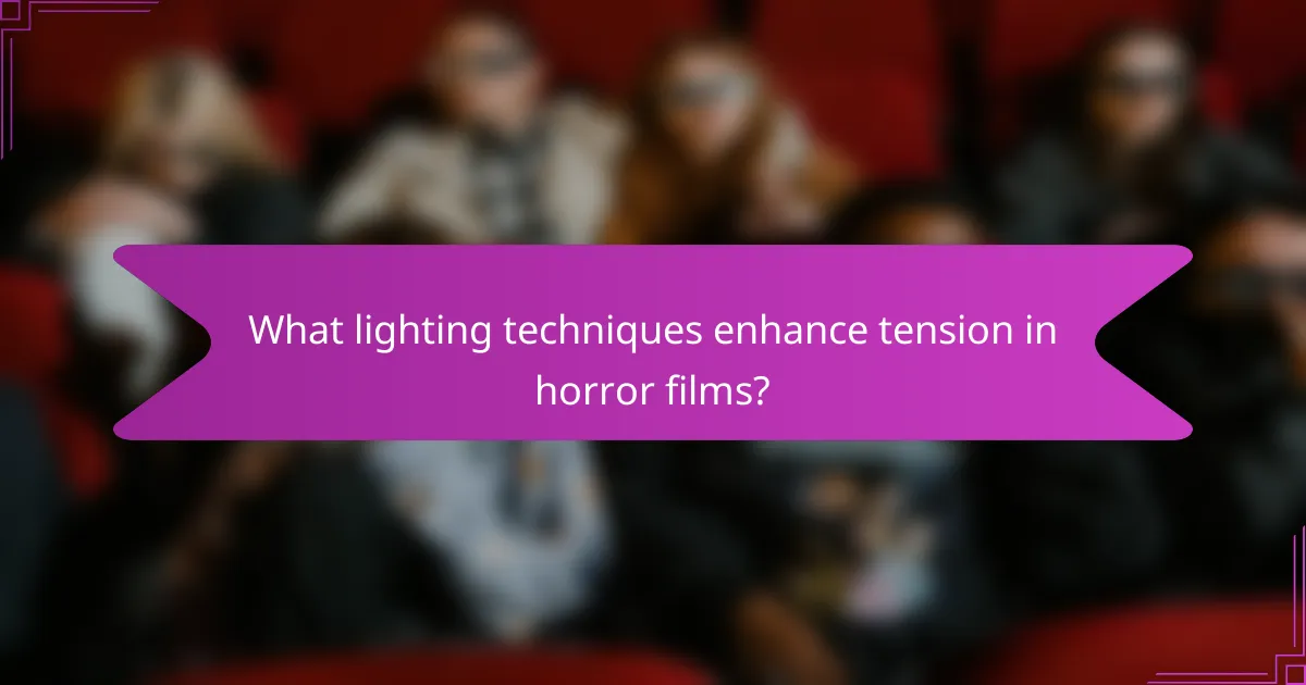 What lighting techniques enhance tension in horror films?