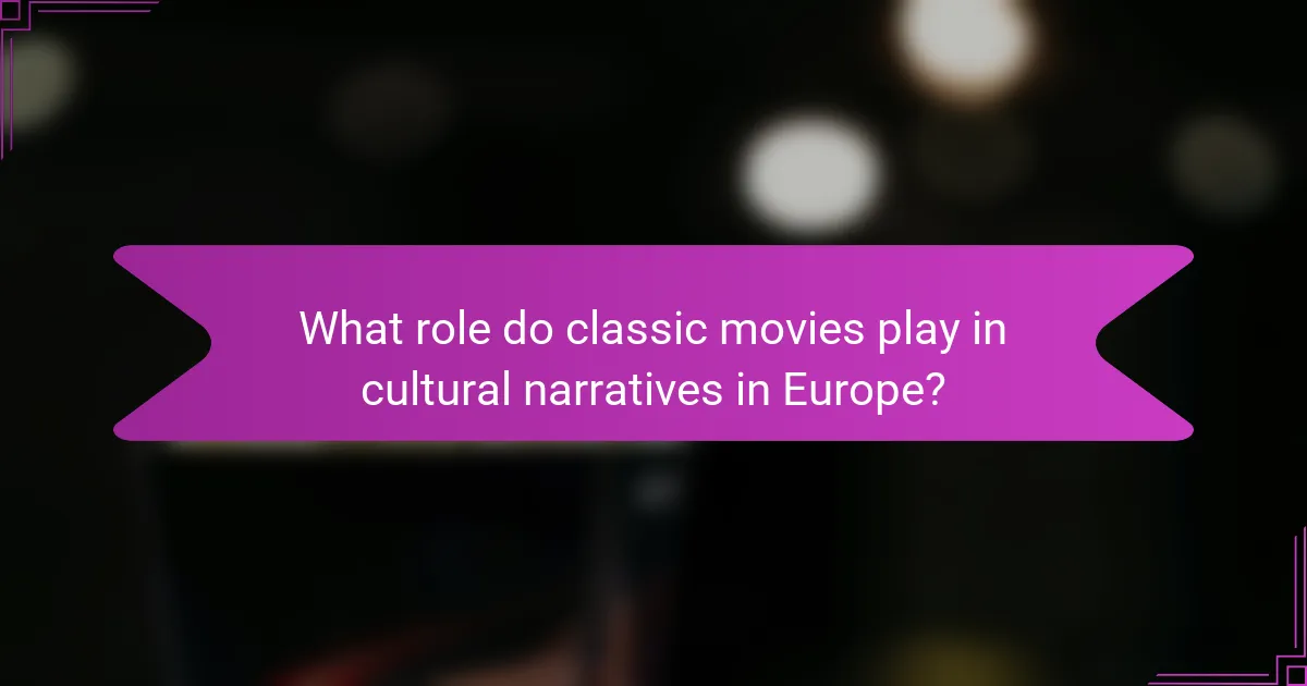 What role do classic movies play in cultural narratives in Europe?