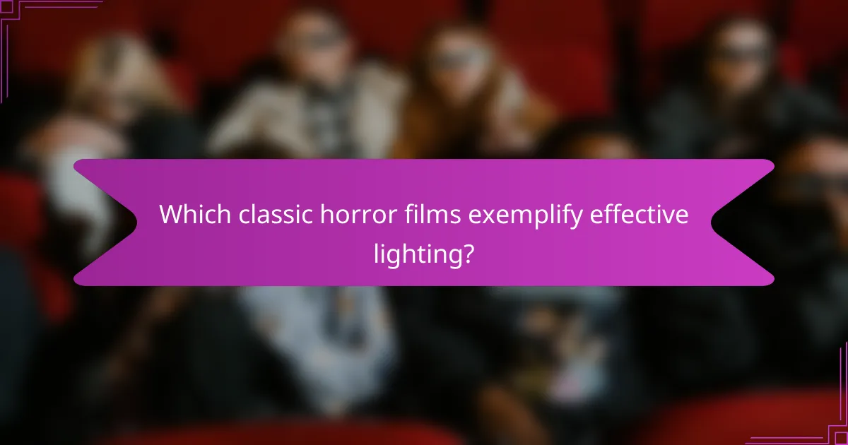 Which classic horror films exemplify effective lighting?