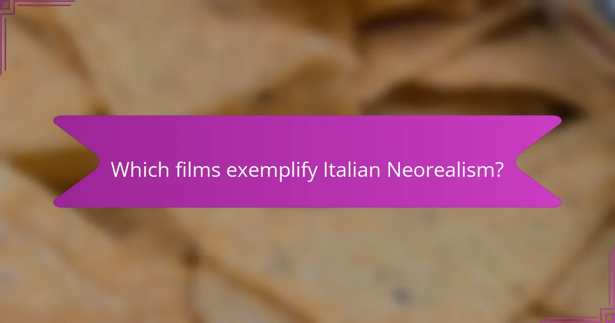 Which films exemplify Italian Neorealism?